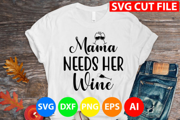 Download Mama Needs Her Wine Svg - Wine svg Collection
